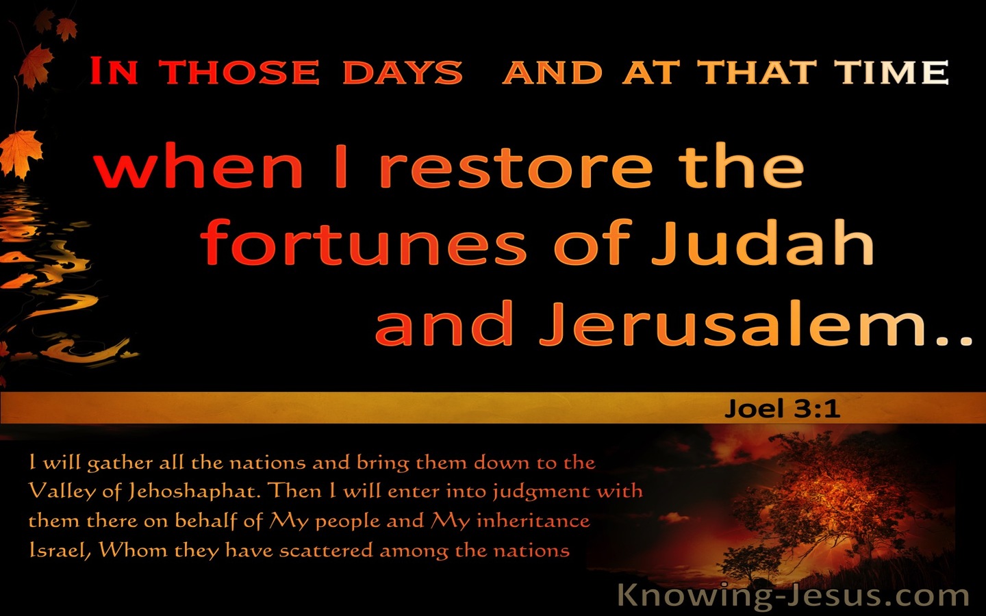 Joel 3:1 In The Day Of The Lord I Will Restore The Fortune Of Judah (yellow)